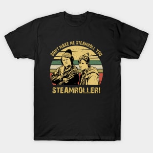 Don't Make Me Steamroll You Steamroller Vintag T-Shirt